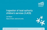 Inspection of local authority children's services (ILACS)...Inspection of local authority children's services (ILACS) Lisa Pascoe Deputy director, social care policy Inspection of