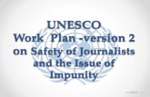 UN Plan of Action on Safety of Journalists and the Issue of … · 2014. 10. 8. · Work Plan -version 2 on Safety of Journalists and the Issue of Impunity 11/13 ... 4.Summary and