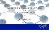 INVESTOR & PUBLIC RELATIONS for SUCCESSFUL IPOs...5 Importance of IR and PR for IPOs IR and PR essential for IPOs – Companies have to compete to outperform one another, and upgrade