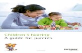 Children's hearing A guide for parents - PhonakPro · Hearing loss in children can be caused by any number of conditions or illnesses during pregnancy, shortly after birth or throughout