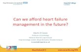 Can we afford heart failure management in the future?...Can we afford heart failure management in the future? Martin R Cowie Professor of Cardiology National Heart & Lung Institute