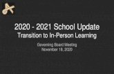 2020 - 2021 School Update · 2020. 11. 19. · 2020 - 2021 School Update Transition to In-Person Learning Governing Board Meeting November 18, 2020