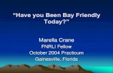 “Have you Been Bay Friendly Today?”nrli.ifas.ufl.edu/Practica/classIV/Crane.pdf“Have You Been Bay Friendly Today?” •Project Objectives: –Address different issues (boating