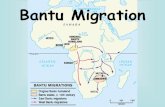 Bantu Migration - Richmond County School SystemWhat does “Bantu” mean? • Bantu is a common term used to refer to over 400 different ethnic groups of Africa stretching from south