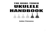 THE DGBE-TUNED UKULELE HANDBOOK · Slash Chords 47 Transposing: Changing Key 48 How Chords Form 50 Strumming 57 Beginnings and Endings 59 Tabs 61 Ukulele Maintenance 63 Song Structure