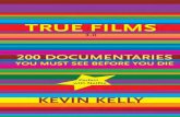 True Films 3 - kk.org · Big companies like Blockbuster, WalMart, and Amazon UK offer some true films among their wide selections of fictional films. Some smaller players like GreenCine