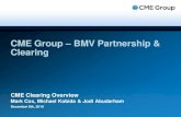 CME Group BMV Partnership & Clearing - MexDer...CME Group Clearing Model In the more than 110-year history of CME Clearing, there has never been a failure by a clearing member to pay