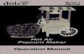 Hot Air Popcorn Maker - Always Dolce · 2012. 1. 13. · • This unit uses hot air. Do not use butter or oil or water in the popping chamber. • Do not touch hot surfaces, unit