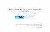 Activitat taller per Moodle Mobileopenaccess.uoc.edu/webapps/o2/bitstream/10609/73367/7...Taller de Moodle a l’aplicació oficial de la plataforma. D’aquesta manera els estudiants