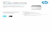 HP Laser 408dn PrinterMedia Sizes Custom Tray 1: 76 x 127 to 216 x 356 mm; Tray 2: 98 x 148 to 216 x 356 mm; Tray 3: 98 x 148 to 216 x 356 mm What's in the box 7UQ75A HP Black Original