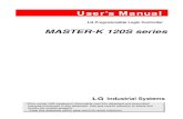 User’s Manual · User’s Manual LG Programmable Logic Controller MASTER-K 120S series LG Industrial Systems - When using LGIS equipment, thoroughly read this datasheet and associated