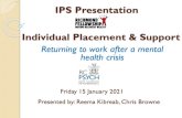 IPS Presentation Individual Placement & Support...Individual Placement & Support (IPS) model There are 8 Key Principles of the IPS model: Zero exclusion policy, meaning that it is