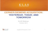 CERNER/SIEMENS ACQUISITION: YESTERDAY, TODAY, AND … - Siemens Powerpoint.pdf–cernersiemenswebinar@cerner.com • Questions for KLAS or Provider Panel –events@klasresearch.com