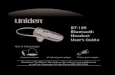 BT-109 Bluetooth Headset User’s Guide · 2017. 11. 28. · BT-109 Bluetooth Headset User’s Guide Also in this package: 2 extra ear cushions AC (indoor) power adapter DC (car)