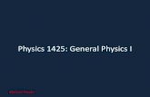 Physics 1425: General Physics I - University of Virginia€¦ · Physics 1425: Lecture 1 • Course arrangements, syllabus outline. • Nature of science: observation and measurement.