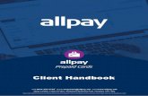 Prepaid Client Handbook V3.1 - allpay · 3 allpay Prepaid Cards - allpay Prepaid Card Client Handbook V3.1 1 Welcome to your Prepaid Handbook We are delighted that you have chosen