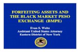 FORFEITING ASSETS AND THE BLACK MARKET PESOTHE …Typical BMPE TransactionTypical BMPE Transaction 1. Peso Broker contracts with Colombian business to pay $100k to a Miami based exporter