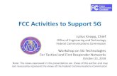 FCC Activities to Support 5G - IEEE Future Networks...6 –8 GHz range • Significance: –3.7 GHz is adjacent to 3.5 GHz band and considered for 5G internationally –6-8 GHz is