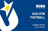 EUG GTM FOOTBALLeug2016.com/wp-content/uploads/2016/07/Football... · 2016. 7. 12. · NK TRESNJEVKA 4. NK SESVETE. Competition rules & venues COMPETITION AND TRAINING VENUES COMPETITION: