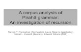 A corpus analysis of Pirahã grammar: An investigation of ...colala.berkeley.edu/papers/piantadosi2012corpus.pdfCorpus analyses: Relative clauses • 0 sentences transcribed by either