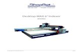 Desktop MAX 6” Indexer - ShopBotTools...The 6” Indexer allows for the ShopBot Desktop MAX to turn parts up to 8” in diameter and 36” in length. This document will cover the