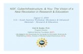 NSF, CyberInfrastructure, & You: The Vision of a New ......2005/08/04  · NSF, CyberInfrastructure, & You: The Vision of a New Revolution in Research & Education Vicki B. Booker,