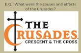 E.Q. What were the causes and effects of the Crusades?cedarwest.weebly.com/.../3/110322635/crusades_powerpoint.pdf · 2018. 2. 14. · Title: E.Q. What were the causes and effects