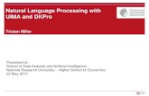 Natural Language Processing with UIMA and DKPro · 2017. 5. 31. · Apache UIMA History 2003 – Ferrucci & Lally paper 2004 – IBM alphaWorks project still used e.g. in IBM LanguageWare