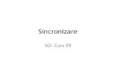 SO - Curs 09 - Sincronizareelf.cs.pub.ro/so/res/cursuri/SO - Curs 09 - Sincronizare.pdf · Suport de curs • Operating Systems Concepts – Capitolul 6 - Process Synchronization