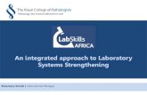An integrated approach to Laboratory Systems Strengthening Africa...An integrated approach to Laboratory Systems Strengthening Rosemary Emodi | International Manager Context: challenges