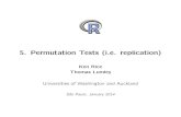 5. Permutation Tests (i.e. replication)faculty.washington.edu/kenrice/sisg/sisg14-05.pdf · 2014. 1. 21. · With 10000 permutations the smallest possible p-value is 0.0001, and the