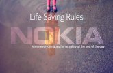 Life Saving Rules - Nokia...•Nokia values are upheld at all times –everyone's safety is respected. •Any behaviour that compromises your own, or other peoples’ health, safety