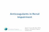 Anticoagulants in Renal Impairment...Dabigatran etexilate Rivaroxaban Apixaban Target Vit K epoxide reductase Thrombin Factor Xa Factor Xa Oral bioavailability 99% 6‐7% 60‐80%