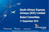 South African Express Airways (SOC) Limited Select Committee · 2019. 9. 13. · • SA Express no longer flies to George, Richards Bay and Durban as base and therefore these stations