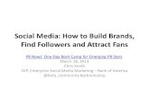 Social Media: How to Build Brands, Find Followers and Attract Fans … · 2020. 1. 1. · Social Media: How to Build Brands, Find Followers and Attract Fans PR News’ One-Day Boot