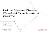 Hollow Channel Plasma Wakefield Experiments at FACET-II · 2016. 10. 17. · 2 Outline • Results from FACET • Improved “First Generation” experiments at FACET-II • Improved