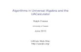 Algorithms in Universal Algebra and the UACalculatorralph/Talks/Freese.pdfI (Székely) There is an A where it is NP-complete. I (Kozik & Kun) There is a groupoid where it’s NP-complete.