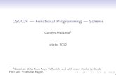 CSCC24 — Functional Programming — Schemecmacleod/teaching/SchemePart1.pdfCSCC24 | Functional Programming | Scheme Carolyn MacLeod1 winter 2012 1Based on slides from Anya Ta iovich,