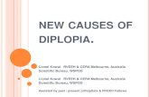 NEW CAUSES OF DIPLOPIA · Aniseikonia: Can modify refractive index, BVD, lens thickness Thick [aniseikonic] lenses: few/ no lens labs make these ‘Shaw’ lenses [Canada] claim to