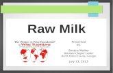 Melody Lane Co-op — LocallyGrown.net - Raw Milk...2. Nutrients in Raw Milk 3. Pasteurization 4. Raw Milk Safety 5. Where to Buy Raw Milk 6. Resources History of Milk History of Milk