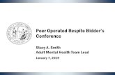 Peer Operated Respite Bidder’s Conference Bidders Conference... · when a person served is admitted to the PORS. •c. Length of stay in Peer Operated Respite Services cannot exceed