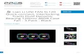 Lian Li UNI FAN SL120 Quick-connect, Interlocking Tracts Fluid … · 2021. 1. 11. · UNI FAN SL120, an innovative approach to reducing cables by interlocking and daisy-chaining