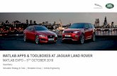 MATLAB APPS & TOOLBOXES AT JAGUAR LAND ROVER · Employs over 9,000 engineers and designers. Sales network in 154 countries. Jaguar Land Rover is the largest automotive employer in