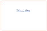 Edge Linking - UCSByfwang/courses/cs281b/notes/3-elink.pdf · Edge Linking Rationale Edge maps are still in an image format Image to data structure transform Two issues Identity:
