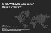 CIRES Web Map Application Design Overview CIRES Web Map... · The CIRES Web Map Application supports utilizing spatial data in making data-driven decision. The use of spatial data