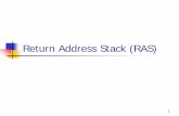 Return Address Stack (RAS) · 2017. 11. 7. · RAS is a 4-deep circular stack which stores return addresses for JAL (Function calls) and provides return addresses when JR$31 (Return