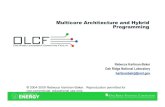 Multicore Architecture and Hybrid Programminghpcuniversity.org/vscse/petascale/downloads/multicore-arch10.pdf · – 2-way Associative: two possible locations in cache – ... •