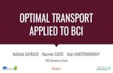 OPTIMAL TRANSPORT APPLIED TO BCI · BRAIN COMPUTER INTERFACES (THE P300 SPELLER) 2. OPTIMAL TRANSPORT 3. APPLYING OT TO BCI 4. RESULTS 5. DISCUSSION 2 OUTLINE. BRAIN COMPUTER INTERFACES