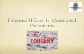 Forensics II Case 1: Questioned Documents · 2020. 2. 7. · Questioned Documents: ! Any document about which some issue has been raised or that is the subject of an investigation.