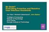 Be Quiet? Evaluating Proactive and Reactive User Interface ...Be Quiet? Evaluating Proactive and Reactive User Interface Assistants Jun Xiao1, Richard Catrambone2, John Stasko1 1College